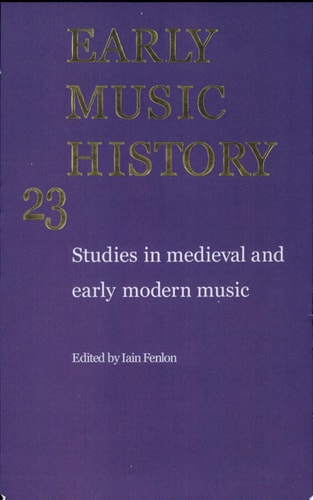 Early Music History: Volume 23 Studies in Medieval and Early Modern Music