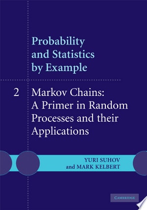 Probability and Statistics by Example: Volume 2, Markov Chains: A Primer in Random Processes and Their Applications