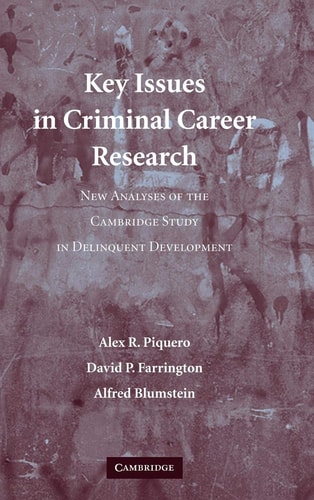 Key Issues in Criminal Career Research New Analyses of the Cambridge Study in Delinquent Development