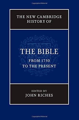 The New Cambridge History of the Bible: Volume 4, From 1750 to the Present