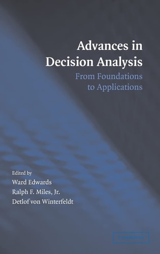 Advances in Decision Analysis From Foundations to Applications