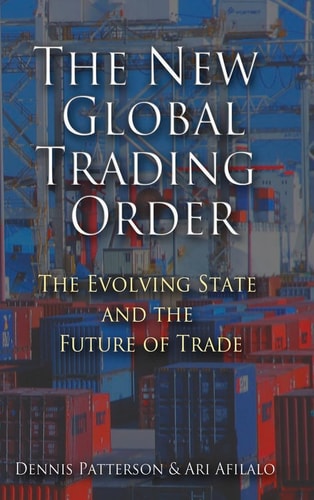 The New Global Trading Order The Evolving State and the Future of Trade