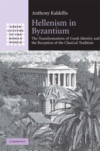 Hellenism in Byzantium: the transformations of Greek identity and the reception of the classical tradition