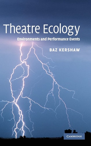 Theatre Ecology Environments and Performance Events
