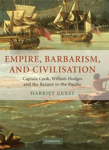 Empire, barbarism, and civilisation: James Cook, William Hodges, and the return to the Pacific