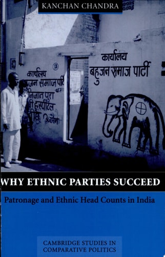 Why Ethnic Parties Succeed Patronage and Ethnic Head Counts in India