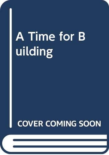 A Time for Building: Australian Administration in Papua and New Guinea, 1951-1963