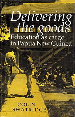 Delivering the Goods Education as Cargo in Papua New Guinea