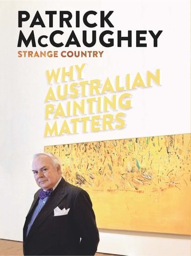 Strange Country: Why Australian Painting Matters