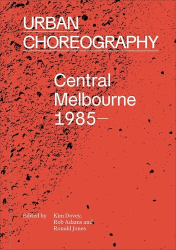 Urban Choreography Central Melbourne, 1985-