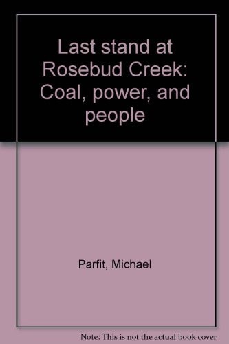 Last Stand at Rosebud Creek Coal, Power, and People