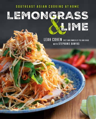 Lemongrass and Lime Southeast Asian Cooking at Home: A Cookbook