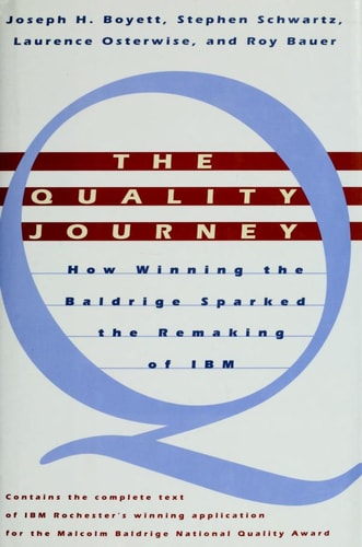 The Quality Journey: How Winning the Baldridge Sparked the Remaking of IBM