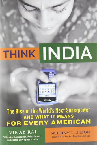 Think India The Rise of the World's Next Superpower and what it Means for Every American