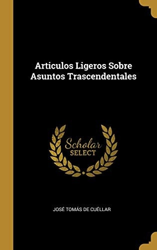 Articulos Ligeros Sobre Asuntos Trascendentales