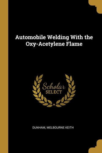 Automobile Welding With the Oxy-Acetylene Flame