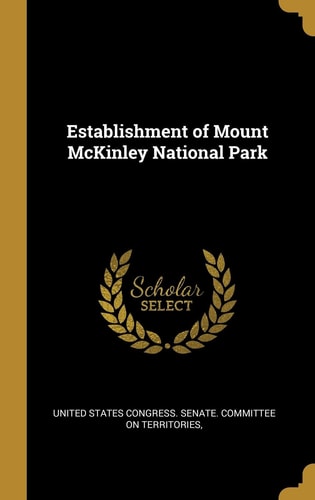 Establishment of Mount McKinley National Park