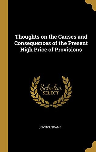 Thoughts on the Causes and Consequences of the Present High Price of Provisions