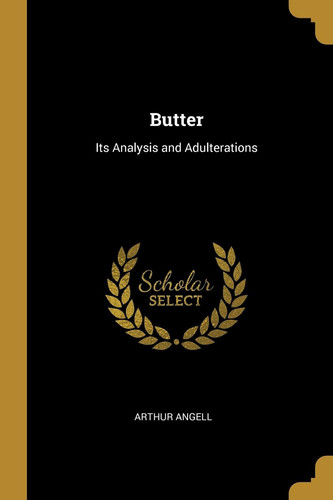 Butter Its Analysis and Adulterations