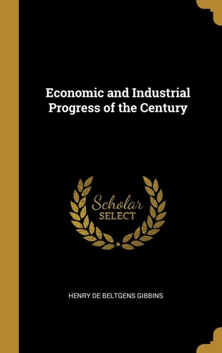 Economic and Industrial Progress of the Century