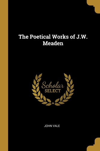 The Poetical Works of J.W. Meaden