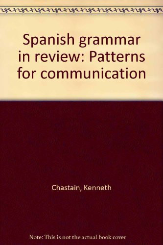 Spanish Grammar in Review Patterns for Communication