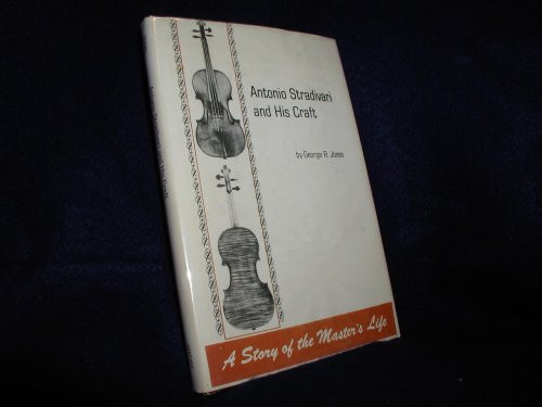 Antonio Stradivari and his craft;: A story of the master's life,