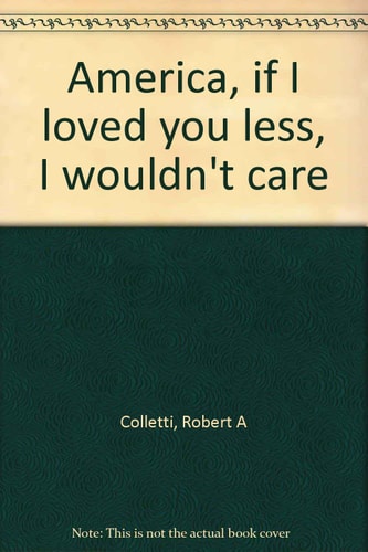 America, If I Loved You Less, I Wouldn't Care
