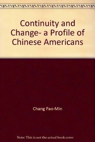 Continuity and Change, a Profile of Chinese Americans