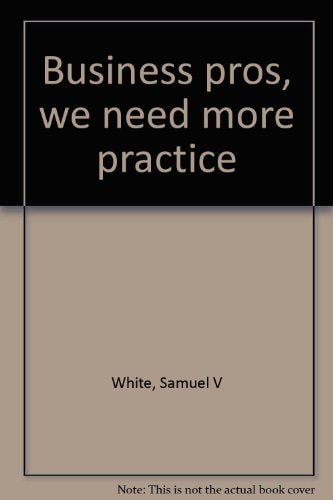 Business Pros, We Need More Practice