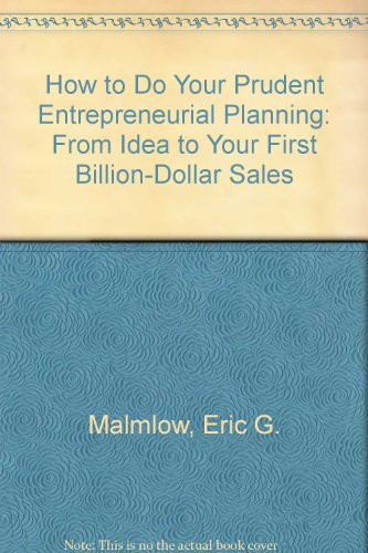 How to Do Your Prudent Entrepreneurial Planning From Idea to Your First Billion-dollar Sales