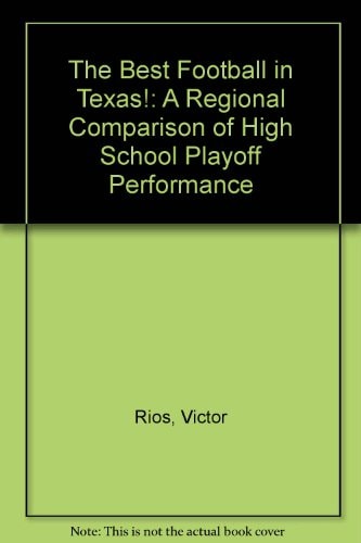 The Best Football in Texas! A Regional Comparison of High School Playoff Performance