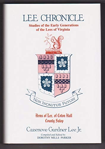Lee Chronicle: Studies of the Early Generations of the Lees of Virginia