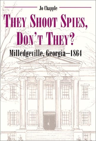 They Shoot Spies, Don't They? - Milledgeville, Georgia 1864