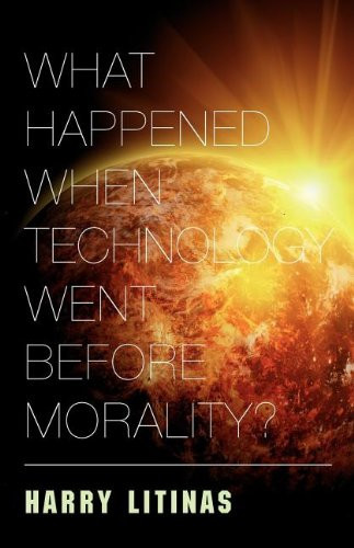 What Happened When Technology Went Before Morality