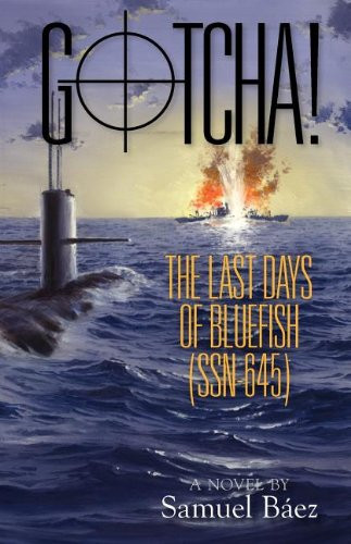 Gotcha! the Last Days of Bluefish (Ssn-645)