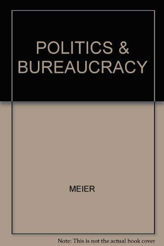 Politics and the bureaucracy: Policymaking in the fourth branch of government