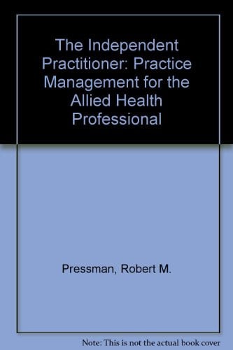 The Independent Practitioner Practice Management for the Allied Health Professional