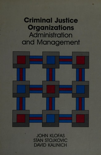 Criminal Justice Organizations: Administration and Management
