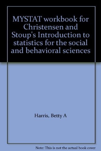MYSTAT Workbook for Christensen and Stoup's Introduction to Statistics for the Social and Behavioral Sciences