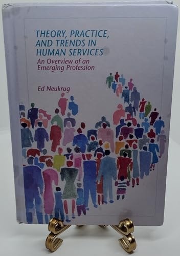 Theory, Practice, and Trends in Human Services: An Overview of an Emerging Profession
