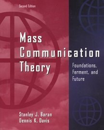 Mass Communication Theory: Foundations, Ferment, and Future