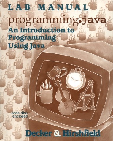 Programming.Java: An Introduction to Programming Using Java/With Lab Manual