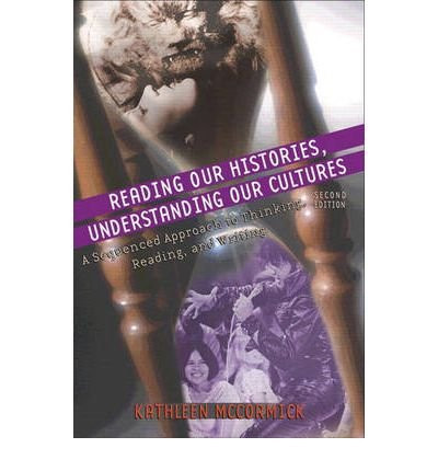 Reading Our Histories, Understanding Our Cultures A Sequenced Approach to Thinking, Reading, and Writing