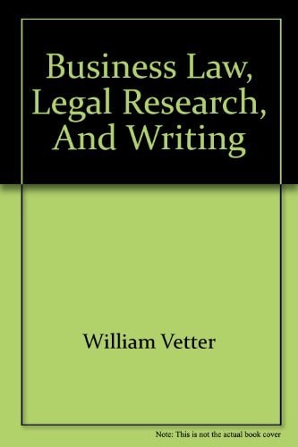Business Law, Legal Research, and Writing Handbook