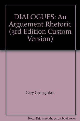 DIALOGUES: An Arguement Rhetoric (3rd Edition Custom Version)