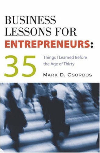 Business Lessons for Entrepreneurs: 35 Things I Learned Before The Age of Thirty