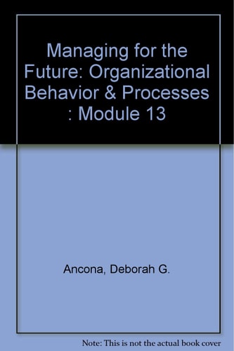 Managing for the Future Organizational Behavior and Processes