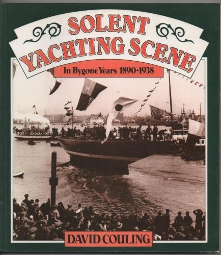 Solent Yachting Scene in Bygone Years, 1890-1938