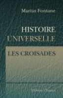 Histoire Universelle Les Croisades. (de 1096 à 1327 Ap, J. -C. )
